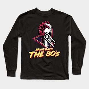 Bring Back The 80's Long Sleeve T-Shirt